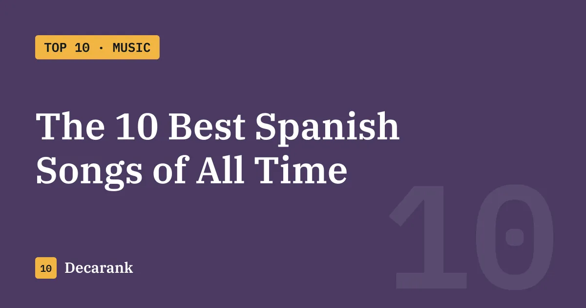 Ranking of the 10 best Spanish songs of all time