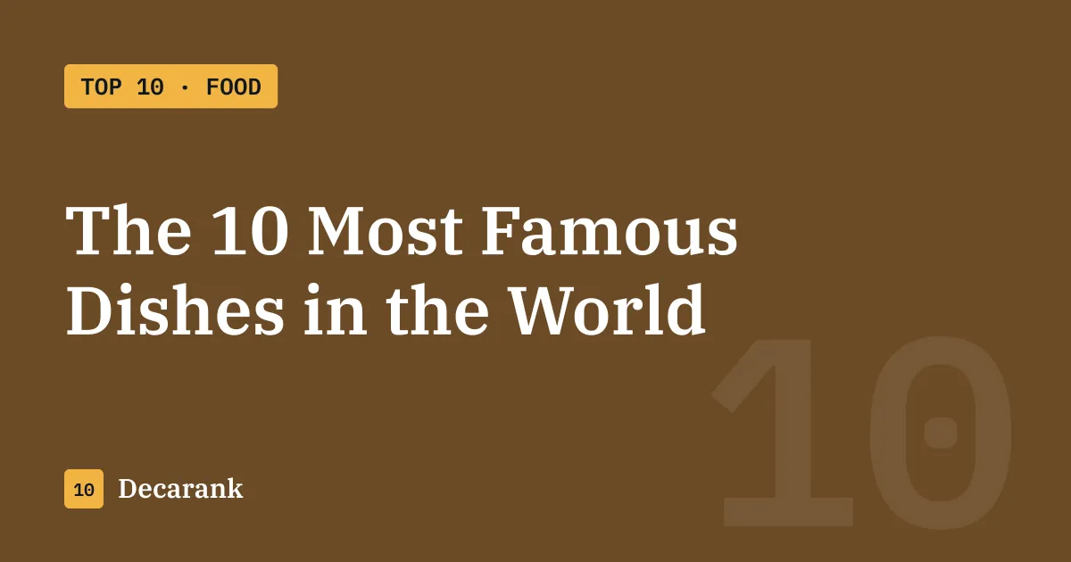 Ranking: The 10 Most Famous Dishes in the World