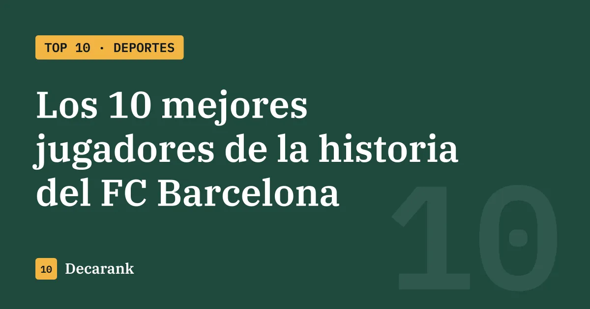 Ranking de los 10 mejores jugadores de la historia del FC Barcelona