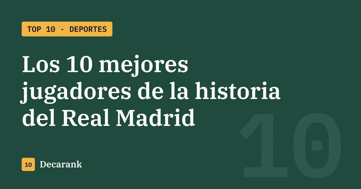 Ranking de los 10 mejores jugadores de la historia del Real Madrid