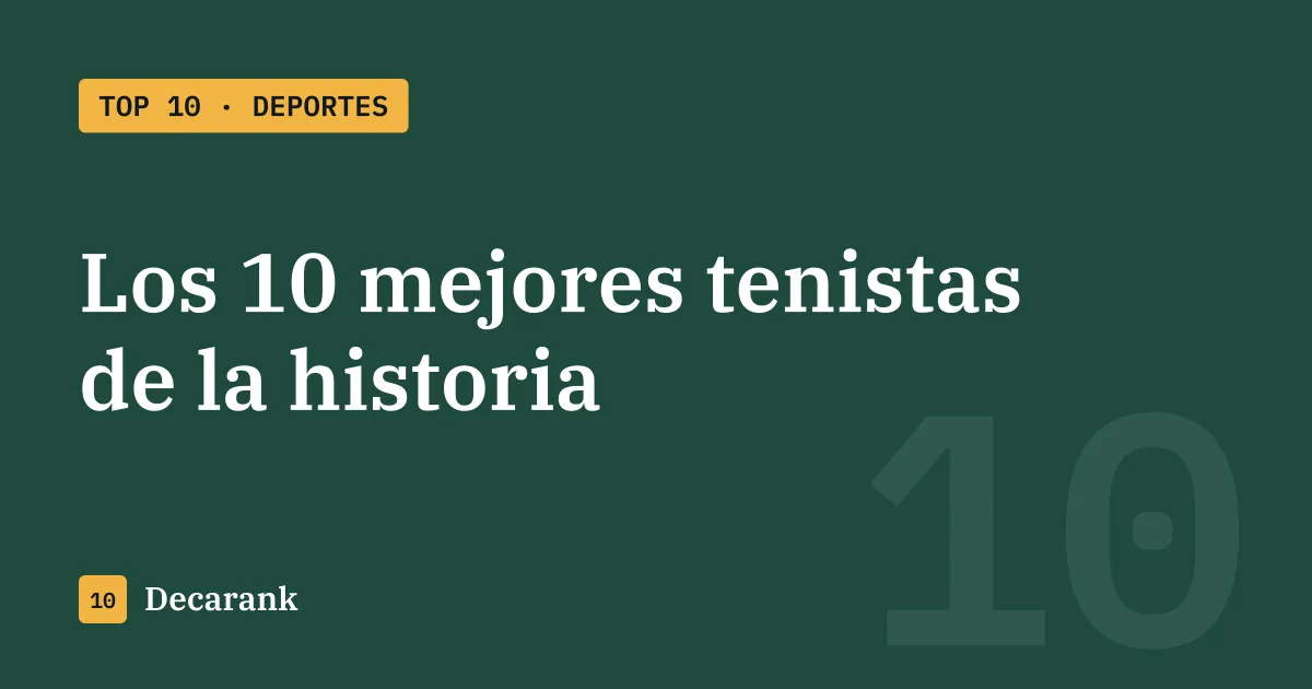 Ranking de los 10 mejores tenistas de la historia