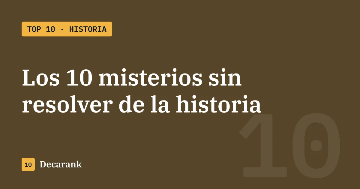 Ranking de los 10 misterios sin resolver de la historia